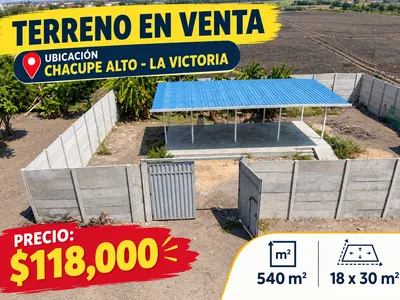 🔥 TERRENO EN VENTA 540 m² – CHACUPE ALTO, LA VICTORIA | VIVIENDA, NEGOCIO, ETC